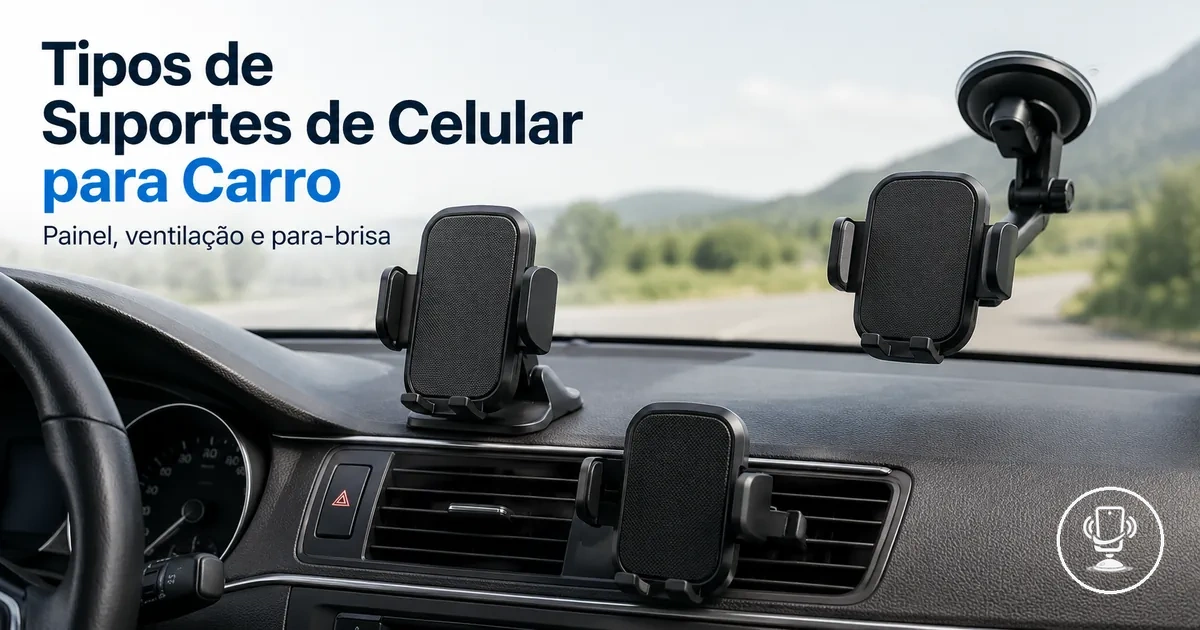 Diferentes tipos de suportes de celular para carro incluindo painel, presilha na ventilação e ventosa no para-brisa